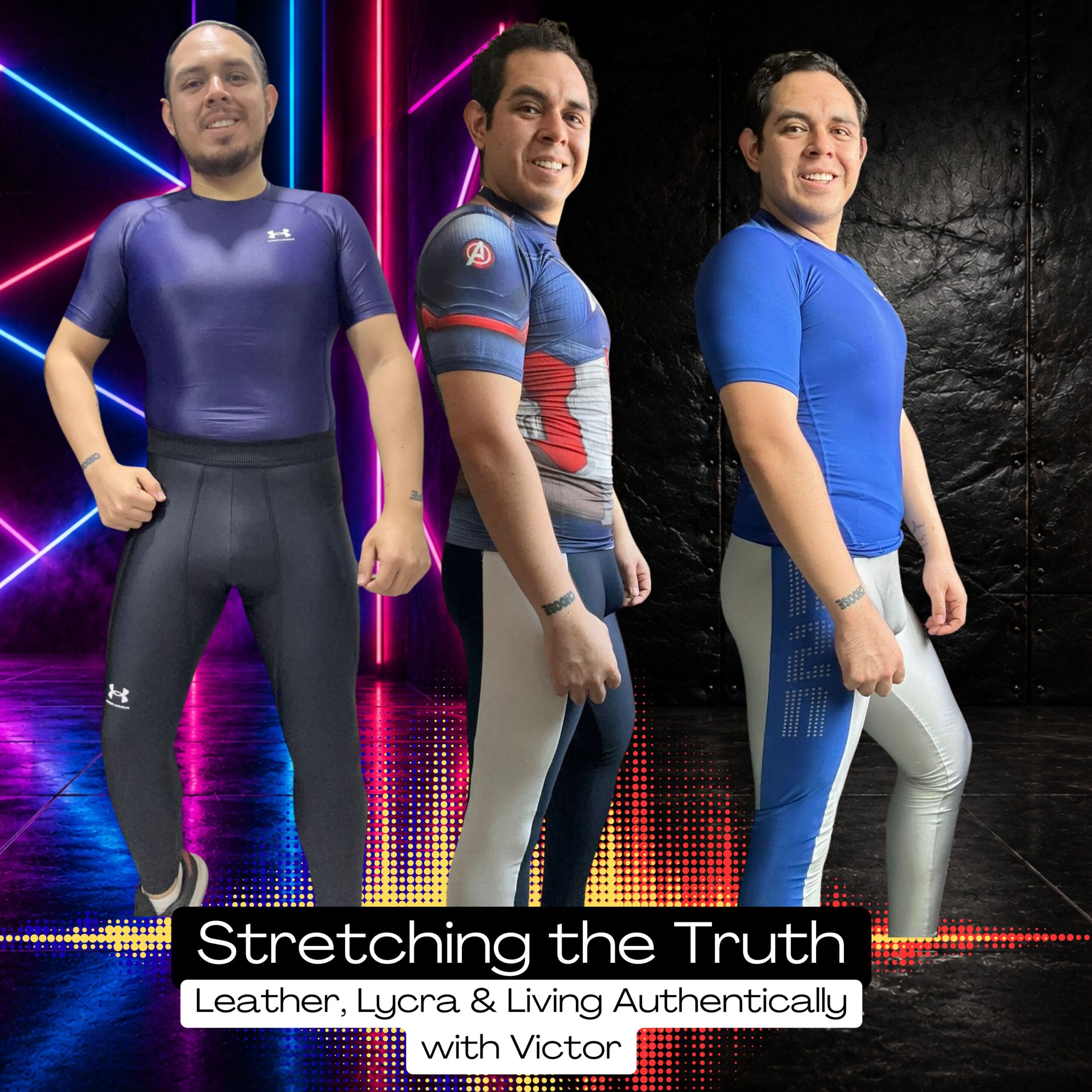 Stretching the Truth: Leather, Lycra & Living Authentically with Victor